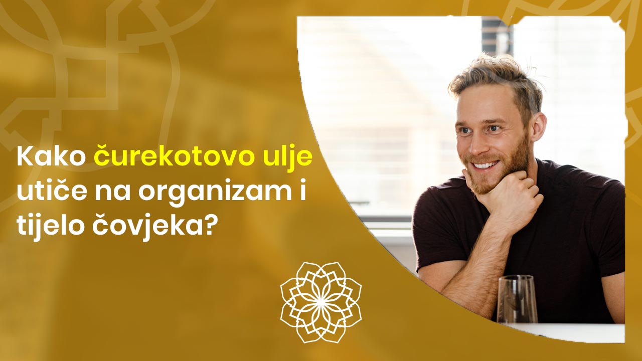 Kako čurekotovo ulje utiče na organizam i tijelo čovjeka?